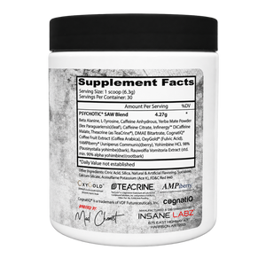 A white plastic tub with a black lid and a black-and-white label showing the Supplement Facts panel for Insane Labz Psychotic SAW Series.